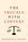 The Trouble with Lawyers