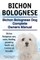 Bichon Bolognese. Bichon Bolognese Dog Complete Owners Manual. Bichon Bolognese care, costs, feeding, grooming, health and training all included.