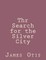 Thr Search for the Silver City