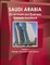 Saudi Arabia Government and Business Contacts Handbook Volume 1 Strategic Information and Contacts