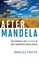 After Mandela: The Struggle for Freedom in Post-Apartheid South Africa