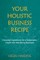 Your Holistic Business Recipe