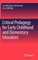 Critical Pedagogy for Early Childhood and Elementary Educators