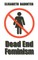 Dead End Feminism