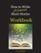 How to Write Winning Short Stories Workbook