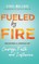Fueled by Fire