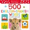 My First 500 English/Spanish Words / MIS Primeras 500 Palabras InglÃ©s-EspaÃ±ol Bilingual Book: Scholastic Early Learners (My First)