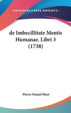 de Imbecillitate Mentis Humanae. Libri 3 (1738) de Imbecillitate Mentis Humanae. Libri 3 (1738)