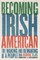 Becoming Irish American