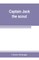 Captain Jack, the scout; or, The Indian wars about Old Fort Duquesne; An historical novel