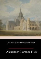 The Rise of the Mediaeval Church The Rise of the Mediaeval Church