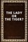 The lady, or the Tiger?