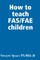 How to teach FAS/FAE children
