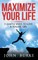 Maximize Your Life