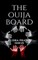 The Ouija Board.