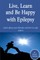 Live Learn, and Be Happy with Epilepsy