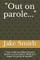 Out on Parole...