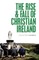 The Rise and Fall of Christian Ireland