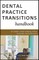 Dental Practice Transitions Handbook