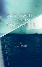 Defy Gravity by Walking on Water Defy Gravity by Walking on Water
