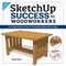 Sketchup Success for Woodworkers