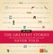 The Greatest Stories Never Told