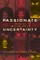 Passionate Uncertainty