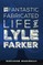 The Fantastic Fabricated Life of Lyle Farker