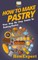 How To Make Pastry