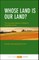 Whose Land Is Our Land?