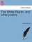 The White Pilgrim, and Other Poems.