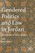 Gendered Politics and Law in Jordan