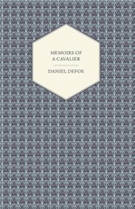 Memoirs of a Cavalier - Or, a Military Journal of the Wars in Germany, and the Wars in England - From the Year 1632 to the Year 1648