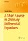 A Short Course in Ordinary Differential Equations