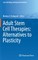 Adult Stem Cell Therapies: Alternatives to Plasticity