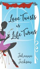 Love Twists as Life Turns Love Twists as Life Turns