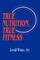True Nutrition, True Fitness