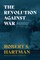 The Revolution Against War