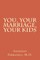 You, Your Marriage, Your Kids