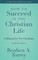 How to Succeed in the Christian Life