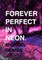 Forever Perfect In Neon