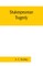 Shakespearean tragedy; lectures on Hamlet, Othello, King Lear, Macbeth