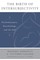 The Birth of Intersubjectivity: Psychodynamics, Neurobiology, and the Self