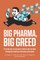 Big Pharma, Big Greed