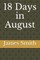 18 Days in August