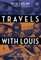 Travels with Louis