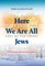 Here We Are All Jews