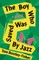 The Boy Who Was Saved by Jazz