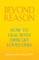 Beyond Reason