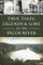 True Tales, Legends & Lore of the Pecos River